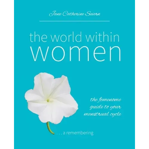 The World Within Women: The femenome guide to your menstrual cycle