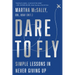 Dare to Fly: Simple Lessons in Never Giving Up