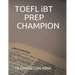 TOEFL iBT PREP CHAMPION