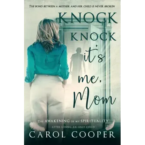 Knock Knock, It's Me, Mom: The Awakening Of My Spirituality After Losing An Only Child