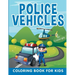 Police Vehicles: Coloring Book For Kids