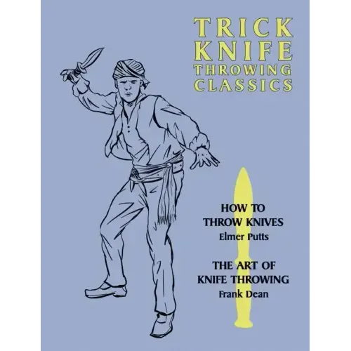 Trick Knife Throwing Classics: How to Throw Knives / The Art of Knife Throwing