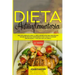 Dieta Antiinflamatoria: Una Guía Completa Para La Dieta Antiinflamatoria Que Incluye Más De 250 Recetas Comprobadas Para Sanar Su Sistema Inmu