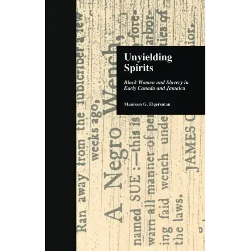 Unyielding Spirits: Black Women and Slavery in Early Canada and Jamaica