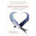 Love Has Wings: Free Yourself from Limiting Beliefs and Fall in Love with Life