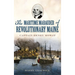 The Maritime Marauder of Revolutionary Maine: Captain Henry Mowat