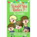 Would you Rather: The Family Friendly Book of Stupidly Silly, Challenging and Absolutely Hilarious Questions for Kids, Teens and Adults