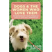 Dogs and the Women Who Love Them: Extraordinary True Stories of Loyalty, Healing, and Inspiration