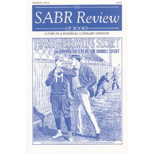 The Sabr Review of Books, Volume 1: A Forum of Baseball Literary Opinion