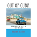 Out of Cuba: Memoir of a Journey