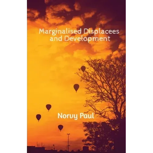 Marginalised Displacees and Development: A Study on Displaced People of Kerala