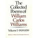 The Collected Poems of William Carlos Williams: 1909-1939