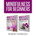Mindfulness for Beginners: 2 Books in 1! Secrets to Getting Rid of Stress and Staying in the Moment & Get Rid Of Stress In Your Life By Staying I