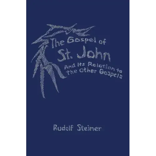 The Gospel of St. John: And Its Relation to the Other Gospels (Cw 112)