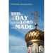 This Is the Day That the Lord Has Made: The Liturgical Year in Orthodoxy