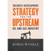 Business Development Strategy for the Upstream Oil and Gas Industry