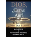 Dios, ¿Estás Ahí? / God, Are You There? Do You Care? Do You Know About Me?