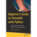 Beginner's Guide to Streamlit with Python: Build Web-Based Data and Machine Learning Applications