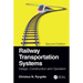 Railway Transportation Systems: Design, Construction and Operation