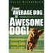 Dog Training: From Average Dog to Awesome Dog: Training for Dogs and Puppies