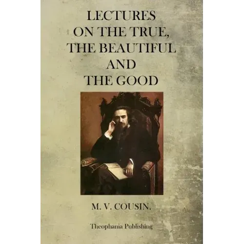 Lectures On The True, The Beautiful And The Good