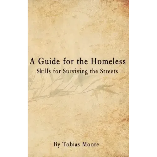 A Guide for the Homeless: Skills for Surviving the Streets