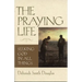 The Praying Life: Seeking God in All Things