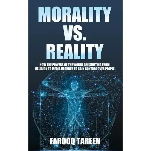 Morality vs. Reality: How the Powers of the World Are Shifting from Religion to Media in Order to Gain Control Over People