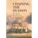 Chaining the Hudson: The Fight for the River in the American Revolution