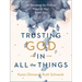 Trusting God in All the Things: 90 Devotions for Finding Peace in Your Every Day