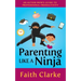Parenting Like a Ninja: An Autism Mom's Guide to Professional Productivity