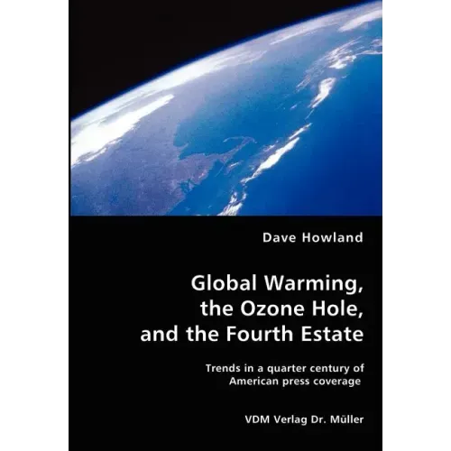 Global Warming, the Ozone Hole, and the Fourth Estate