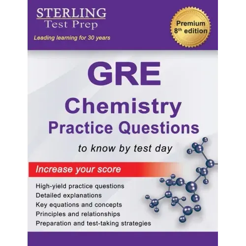 Sterling Test Prep GRE Chemistry Practice Questions: High Yield GRE Chemistry Questions with Detailed Explanations