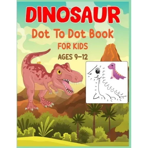 Dinosaur Dot to Dot Book For Kids Ages 9-12: Connect the dot Activities for Learning
