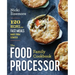 The Food Processor Family Cookbook: 120 Recipes for Fast Meals Made from Scratch