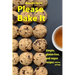 Please Bake It: Simple, gluten-free, and vegan recipes