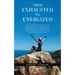 From Exhausted to Energized: A Self-Care Guide for Women Affected by a Loved One's Addiction. Four Easy Steps to Overcome Stress and Stop the Endle