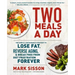Two Meals a Day: The Simple, Sustainable Strategy to Lose Fat, Reverse Aging, and Break Free from Diet Frustration Forever