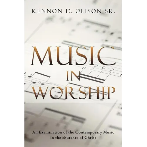 Music in Worship: An Examination of the Contemporary Music in the Churches of Christ - Paperback