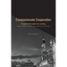 Compassionate Cooperation: Kingdom Principles for Leading: Heart, Relational Life, and Collective Capacity