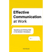 Effective Communication at Work: Speaking and Writing Well in the Modern Workplace