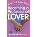 Becoming a Professional Lover: A Weekly Devotional for Learning to Love God's Way