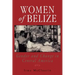Women of Belize: Gender and Change in Central America