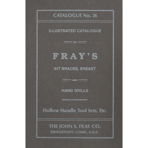 The John S. Fray Company 1911 Catalogue No. 26