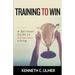 Training to Win: A Spiritual Guide to Victorious Living