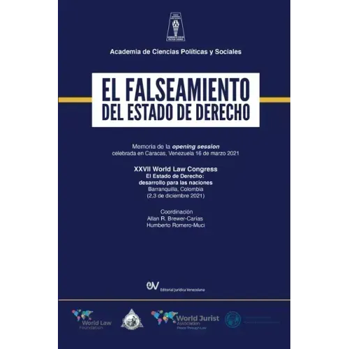 EL FALSEAMIENTO DEL ESTADO DE DERECHO. Memoria de la Opening Session del World Law Congress (Caracas) sobre El Estado de Derecho (Barranquilla), 2021