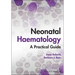 Neonatal Haematology: A Practical Guide