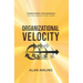 Organizational Velocity: Turbocharge Your Business to Stay Ahead of the Curve