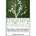 Money and Meaning, + URL: New Ways to Have Conversations about Money with Your Clients--A Guide for Therapists, Coaches, and Other Professionals