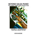 Beyond Salsa Piano: The Cuban Timba Piano Revolution: Volume 4 - Intermediate - Cuban Piano Tumbaos: 1979-1989